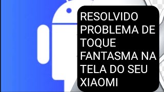 Resolvido Xiaomi com toque fantasma como resolver tela mexendo sozinha pocoghost touch [upl. by Yrrag]