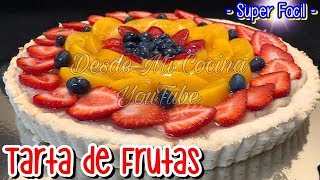 TARTA DE FRUTAS  facil y deliciosa   DESDE MI COCINA by Lizzy [upl. by Lilllie777]