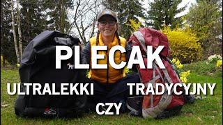 Plecak na szlak długodystansowy tradycyjny czy ultralekki Jaki powinien być plecak w góry [upl. by Mayworm]