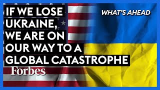 If We Lose Ukraine We Are On Our Way To A Global Catastrophe [upl. by Ettelohcin521]