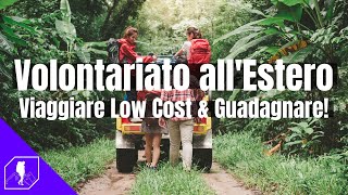 VOLONTARIATO ALLESTERO  Viaggiare low cost guadagnare e lavorare viaggiando [upl. by Daphie]