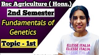 Fundamentals Of Genetics  आनुवंशिकी  Topic  1st Bsc Agriculture Second Semester Genetics classes [upl. by Adnovoj]