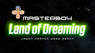 Masterboy  Land Of Dreaming Jason Parker 2022 Remix [upl. by Nataline777]