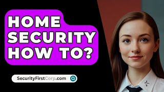 Home Security How To  SecurityFirstCorpcom [upl. by Kiel783]