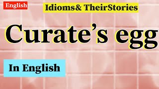 Curates egg  Idiom and its Story  Easy English Explanation [upl. by Madge]