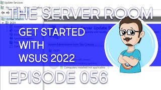 Install and Configure WSUS in Windows Server 2022 – The Server Room 056 [upl. by Laekcim]