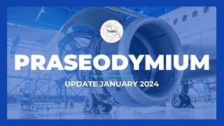 Praseodymium Update Jan 2024 [upl. by Ednalrym514]