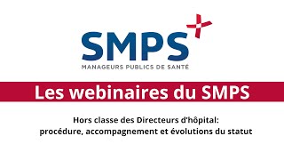 La Hors classe des DH  procédure accompagnement et évolutions à venir  Les webinaires du SMPS [upl. by Brianna]