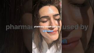 pharmacy Cream that work like magic celebrity skincare kriti Sanon shortsviraltrending share [upl. by Maurita533]