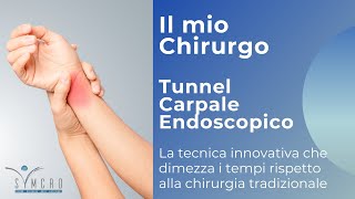 TUNNEL CARPALE IN ENDOSCOPIA La tecnica innovativa che dimezza i tempi della chirurgia tradizionale [upl. by Jeanie]