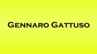 Pronunciation of Gennaro Gattuso [upl. by Navarro]