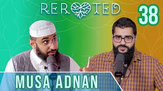 Musa Adnan  The Finale Episode  ReRooted 38 [upl. by Littlejohn]