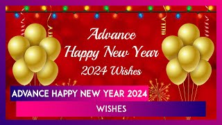 Advance New Year 2024 Wishes Images Greetings And Messages To Share With Loved Ones [upl. by Ahsimal]