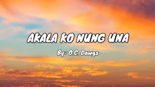 OC Dawgs  Akala ko nung una lyrics [upl. by Ronoel984]