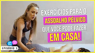 COMO FAZER EXERCÍCIOS DE ASSOALHO PÉLVICO EM CASA com Dra Juliana Domingues  BatePapocomLili [upl. by Sima]