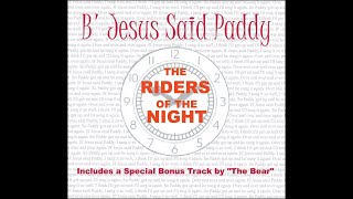 BJesus Said Paddy by The Riders Of The Night [upl. by Attekahs]