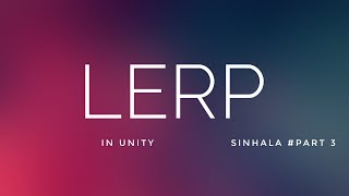 Lerp in Unity  sinhala tutorial Quaternionlerp  part 3 [upl. by Danie]