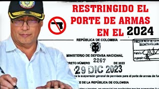 DECRETO PROHIBE PORTE DE ARMAS 2024 EN COLOMBIA [upl. by Jaine264]