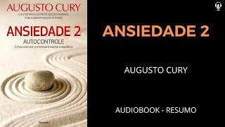 ANSIEDADE 2  AUTOCONTROLE  Augusto Cury  AUDIOBOOK RESUMO [upl. by Serg]