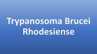 How to Pronounce Trypanosoma Brucei Rhodesiense [upl. by Adnohsed]