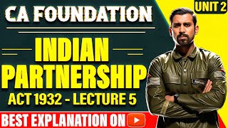 Lec 5  CA Foundation Bootcamp  The Indian Partnership Act 1932  Unit 2 [upl. by Natrav496]