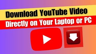 How to Download YouTube Video Directly on Your Laptop or PC [upl. by Anaeirb508]