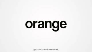 How to Pronounce Orange [upl. by Stannfield]