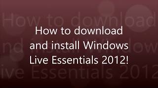 How to download and Install Windows Live Essentials 2012 [upl. by Eiten]