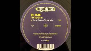 Bump  Im Rushing Dave Spoon Vocal Mix [upl. by Tonia]