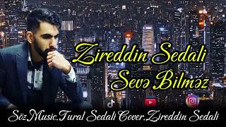 Zireddin Sedali  Sevə Bilməz 2024 Resmi [upl. by Wilinski]