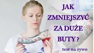 JAK ZMNIEJSZYĆ ZA DUŻE BUTY test na żywo [upl. by Artenek337]