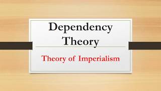 Dependency Theory Theory of Imperialism [upl. by Lebasy]