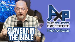 Slavery In The Bible  The Atheist Experience Throwback [upl. by Toblat]