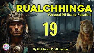 Vangpui Pasaltha Rualchhinga  19  Pasaltha Thawnthu Ngaihnawm [upl. by Ahsika]