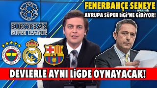 Fenerbahçe Seneye Avrupa Süper Ligine Gidiyor Devlerle Aynı Ligde Oynayacak BarcelonaReal Madrid [upl. by Ennadroj]