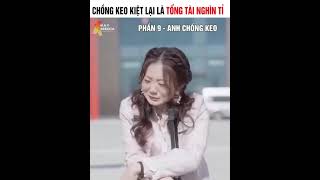 review phim chồng keo kiệt của tôi lại là tổng tài nghìn tỷ tập 9 [upl. by Patti158]