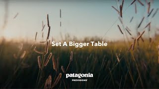 Set A Bigger Table  Patagonia Provisions [upl. by Creamer]