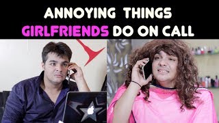 Annoying Things GIRLFRIENDS Do on Call  Ashish Chanchlani [upl. by Rodama540]