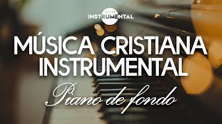 🎹💆🏻‍♂️Piano De Fondo Relajante  Música Cristiana Instrumental Para Meditar Orar Descansar Dormir [upl. by Oiluig332]