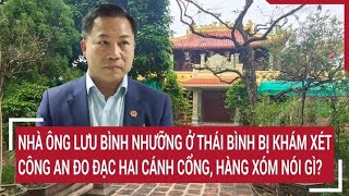 Hàng xóm nói gì khi nhà ông Lưu Bình Nhưỡng ở Thái Bình bị công an khám xét đo đạc hai cánh cổng [upl. by Lilith603]