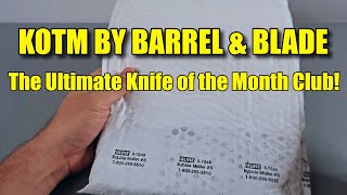 I Bought 100 KOTM BY BARREL amp BLADE Knife of the Month Club [upl. by Relyuhcs]