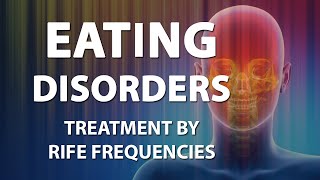 Eating Disorders  RIFE Frequencies Treatment  Energy amp Quantum Medicine with Bioresonance [upl. by Golda]