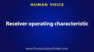 How To Pronounce Receiver operating characteristic [upl. by Reamy]