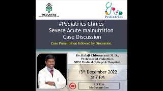 Severe Acute Malnutrition  Case Discussion  Dr Balaji Chinnasami MD  Pediatrics  Medusane [upl. by Vida]