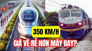 Đường sắt cao tốc Bắc Nam 350 kmh giá vé sẽ là bao nhiêu [upl. by Amatruda]