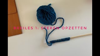 Breien voor beginners Les 1 steken opzetten [upl. by Eelrihs]