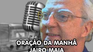 Oração da Manhã com Jairo Maia [upl. by Imoan]