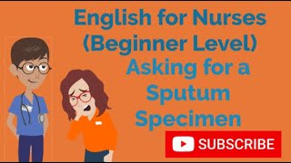 English for Nurses Beginner Asking for a Sputum Specimen [upl. by Conway681]