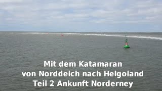 Von Norddeich mit dem Katamaran ADLER JET zur Hochseeinsel Helgoland Ankunft Norderney Teil 2 [upl. by Nelon485]