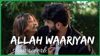 Allah Waariyan  slowed  Reverb   Yaariyan  lofi song [upl. by Colston]